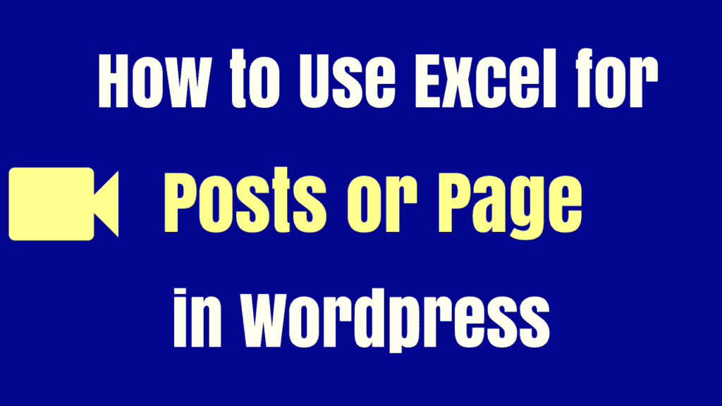 How to use excel for posts and page in wordpress