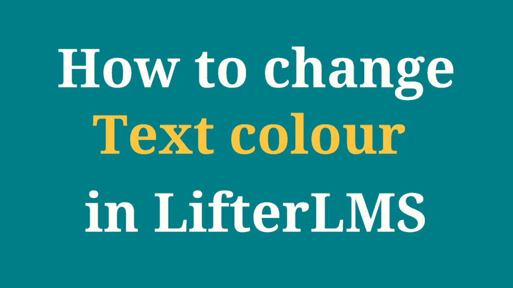 How to change text colour in LifterLMS 1