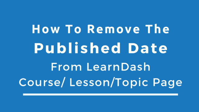 remove published date in learndash